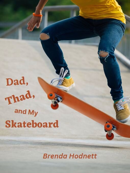 Title details for Dad, Thad, and My Skateboard by Brenda Hodnett - Available